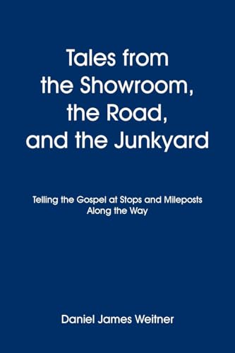 Tales from the Showroom, the Road, and the Junkyard