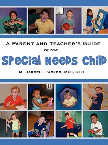 A PARENT AND TEACHER'S GUIDE TO THE SPECIAL NEEDS CHILD