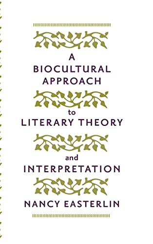A Biocultural Approach to Literary Theory and Interpretation