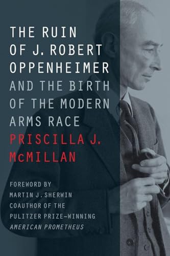 The Ruin of J. Robert Oppenheimer