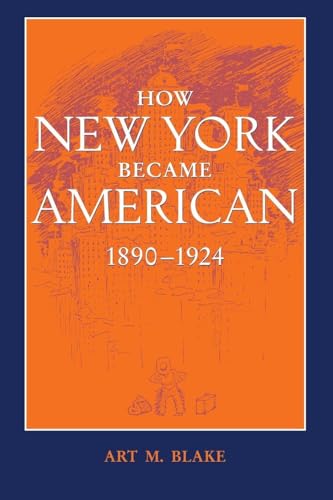How New York Became American, 1890-1924 (Updated)