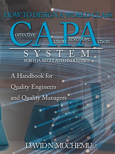 HOW TO DESIGN A WORLD-CLASS Corrective Action Preventive Action SYSTEM FOR FDA-REGULATED INDUSTRIES