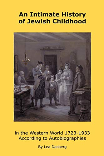 An Intimate History of Jewish Childhood in the Western World 1723-1953