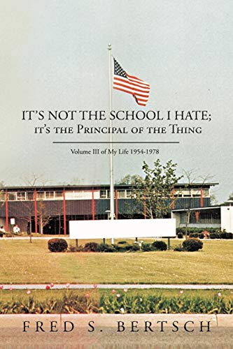 It's Not the School I Hate; It's the Principal of the Thing