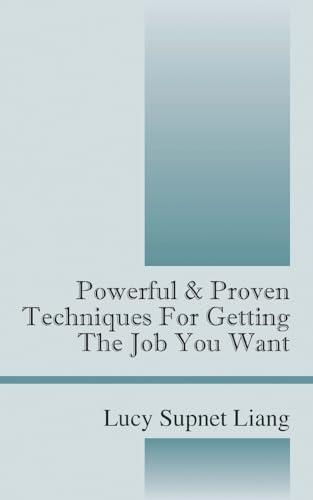 Powerful & Proven Techniques for Getting the Job You Want