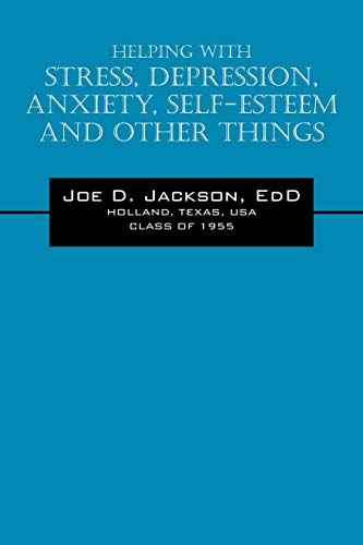 Helping With Stress, Depression, Anxiety, Self-Esteem and Other Things