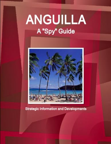 Anguilla A 'Spy' Guide - Strategic Information and Developments