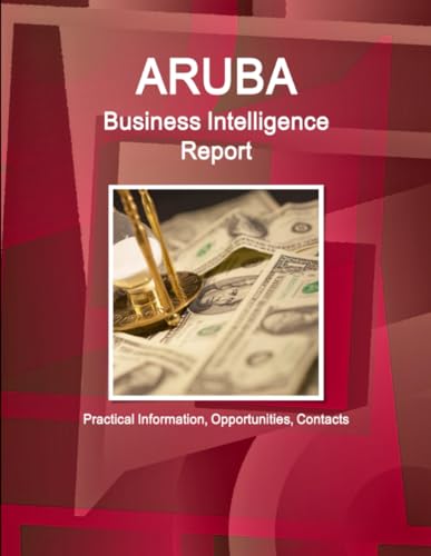 Aruba Business Intelligence Report - Practical Information, Opportunities, Contacts