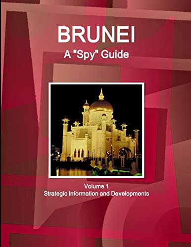 Brunei A 'Spy' Guide Volume 1 Strategic Information and Developments