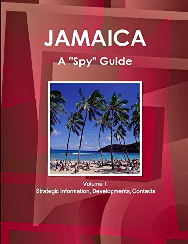 Jamaica A 'Spy' Guide Volume 1 Strategic Information, Developments, Contacts