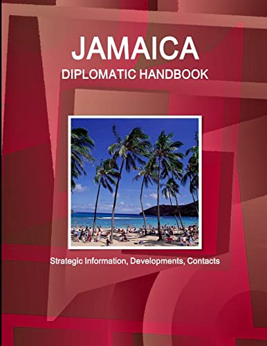 Jamaica Diplomatic Handbook - Strategic Information, Developments, Contacts