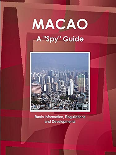 Macao a 'Spy' Guide - Basic Information, Reguilations and Developments