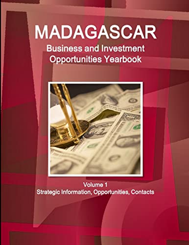 Madagascar Business and Investment Opportunities Yearbook Volume 1 Strategic Information, Opportunities, Contacts