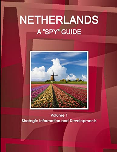 Netherlands A 'Spy' Guide Volume 1 Strategic Information and Developments