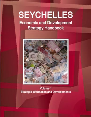Seychelles Economic & Development Strategy Handbook Volume 1 Strategic Information and Developments