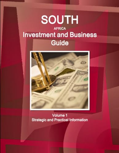 South Africa Investment and Business Guide Volume 1 Strategic and Practical Information