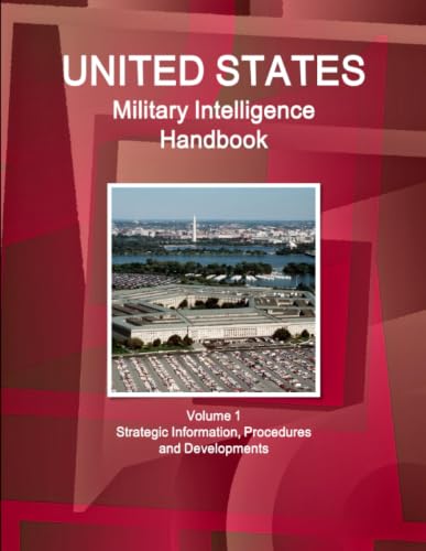 US Military Intelligence Handbook Volume 1 Strategic Information, Procedures and Developments