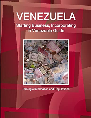 Venezuela Starting Business, Incorporating in Venezuela Guide - Strategic Information and Regulations