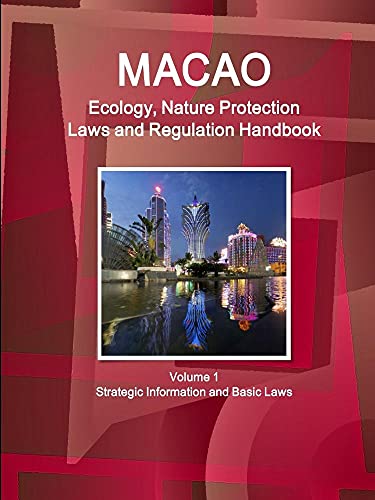 Macao Ecology, Nature Protection Laws and Regulation Handbook Volume 1 Strategic Information and Basic Laws
