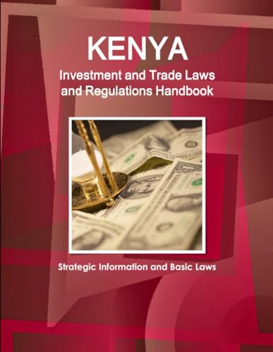 Kenya Investment and Trade Laws and Regulations Handbook - Strategic Information and Basic Laws