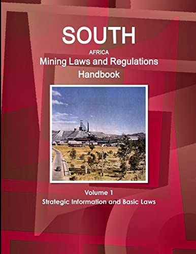 South Africa Mining Laws and Regulations Handbook Volume 1 Strategic Information and Basic Laws