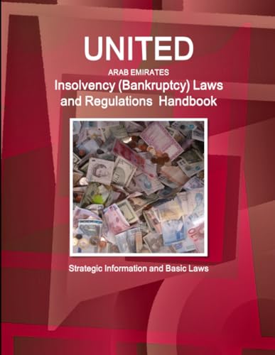 United Arab Emirates Insolvency (Bankruptcy) Laws and Regulations Handbook - Strategic Information and Basic Laws