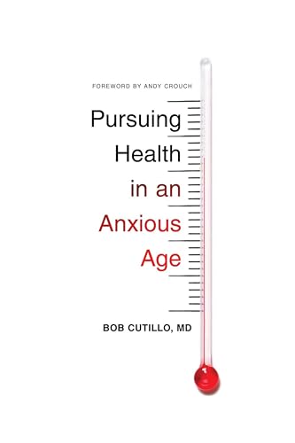 Pursuing Health in an Anxious Age