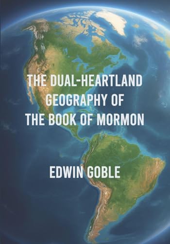 The Dual-Heartland Geography of the Book of Mormon