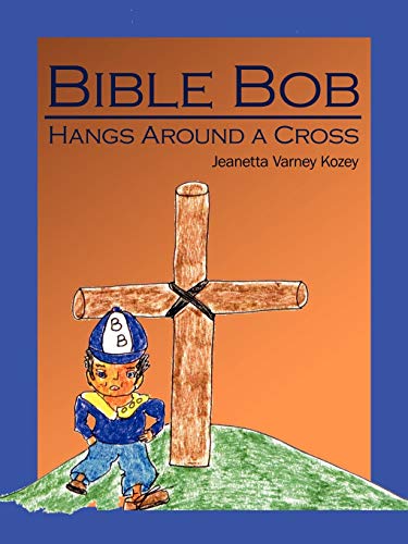 Bible Bob Hangs Around a Cross