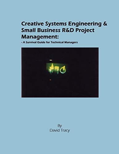 Creative Systems Engineering and Small Business R&d Project Management