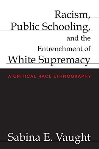 Racism, Public Schooling, and the Entrenchment of White Supremacy