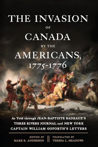 The Invasion of Canada by the Americans, 1775-1776