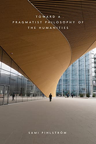Toward a Pragmatist Philosophy of the Humanities