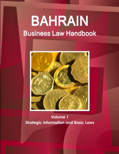 Bahrain Business Law Handbook Volume 1 Strategic Information and Basic Laws