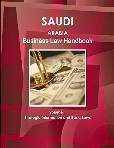 Saudi Arabia Business Law Handbook Volume 1 Strategic Information and Basic Laws