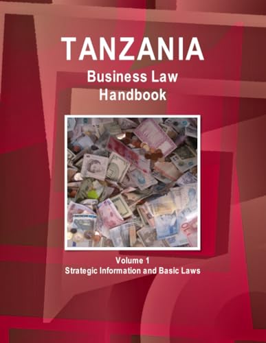 Tanzania Business Law Handbook Volume 1 Strategic Information and Basic Laws