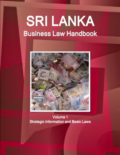 Sri Lanka Business Law Handbook Volume 1 Strategic Information and Basic Laws