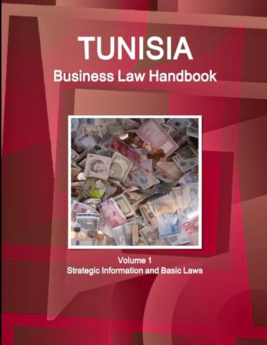 Tunisia Business Law Handbook Volume 1 Strategic Information and Basic Laws