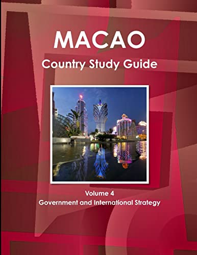 Macao Country Study Guide Volume 4 Government and International Strategy