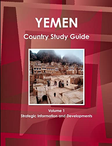 Yemen Country Study Guide Volume 1 Strategic Information and Developments