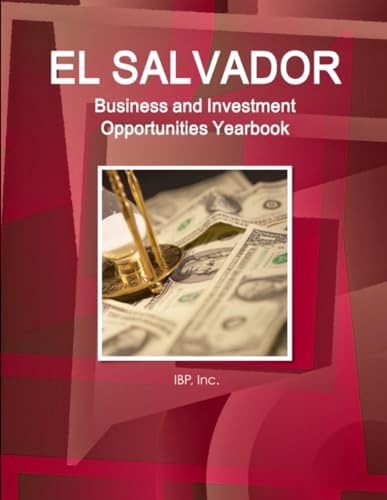 El Salvador Business and Investment Opportunities Yearbook Volume 1 Strategic, Practical Information and Opportunities