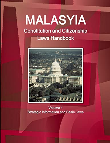 Malaysia Constitution and Citizenship Laws Handbook Volume 1 Strategic Information and Basic Laws