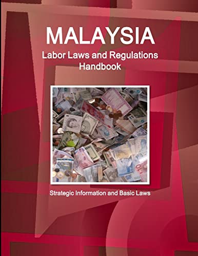 Malaysia Labor Laws and Regulations Handbook - Strategic Information and Basic Laws