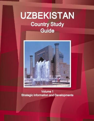 Uzbekistan Country Study Guide  Volume 1 Strategic Information and Developments