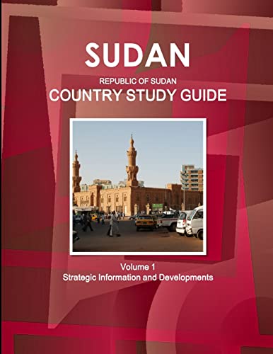 Sudan (Republic of Sudan) Country Study Guide Volume 1 Strategic Information and Developments