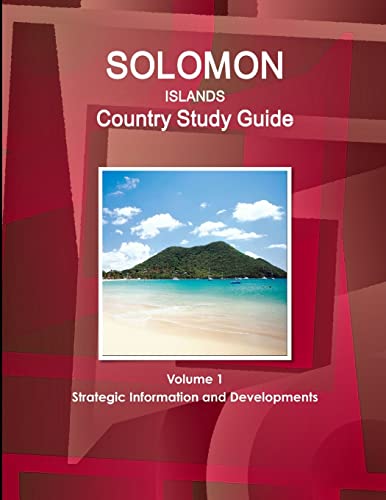 Solomon Islands Country Study Guide Volume 1 Strategic Information and Developments