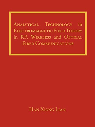 Analytical Technology in Electromagnetic Field Theory in RF, Wireless and Optical Fiber Communications