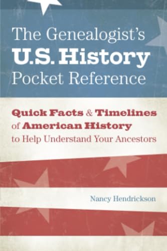 The Genealogist's U.S. History Pocket Reference