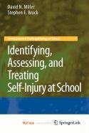 Identifying, Assessing, and Treating Self-Injury at School