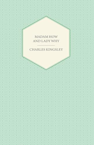 Madam How and Lady Why - Or, First Lessons in Earth Lore for Children